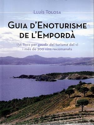 GUIA D'ENOTURISME DE L'EMPORDÀ | 9788496905757 | TOLOSA PLANET, LLUÍS