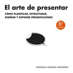 EL ARTE DE PRESENTAR | 9788498752205 | GONZALO ÁLVAREZ MARAÑÓN