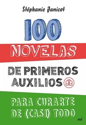 100 NOVELAS DE PRIMEROS AUXILIOS PARA CURARTE DE (CASI) TODO | 9788427031975 | STÉPHANIE JANICOT