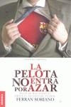 LA PELOTA NO ENTRA POR AZAR | 9789506417611 | SORIANO, FERRAN