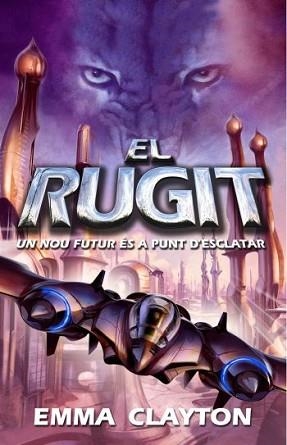 RUGIT EL ( UN NOU FUTUR ES A PUNT D'ESCLATAR ) | 9788497873277 | CLAYTON, EMMA