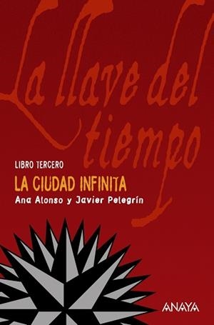 CIUDAD INFINITA LA ( LLAVE DEL TIEMPO LIBRO TERCERO ) | 9788466765244 | ALONSO, ANA / PELEGRIN, JAVIER