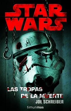 STAR WARS: LAS TROPAS DE LA MUERTE | 9788448044510 | SCHREIBER, JOE