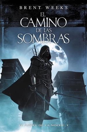 CAMINO DE LAS SOMBRAS ANGEL DE LA NOCHE I | 9788401337628 | WEEKS, BRENT