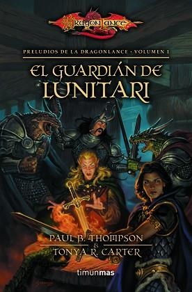 EL GUARDIÁN DE LUNITARI | 9788448005351 | PAUL B. THOMPSON/TONYA R. CARTER