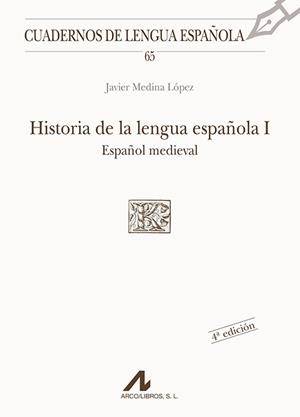 HISTORIA DE LA LENGUA ESPAÑOLA 1 ESPAÑOL MEDIEVAL | 9788476353820 | MEDINA LOPEZ, JAVIER