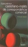 GUIA PRACTICA CORRESPONDENCIA  COMERCIAL CASTELLANO INGLES | 9788423417728 | CANTORE, AMILCARE