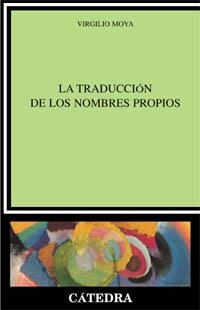 TRADUCCION DE LOS NOMBRES PROPIOS, LA | 9788437618715 | MOYA, VIRGILIO