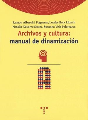 ARCHIVOS Y CULTURA MANUAL DE DINAMIZACION | 9788497040150 | ALBERCH FUGUERAS, RAMON