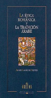 EPICA ROMANICA Y LA TRADICION ARABE, LA (TELA) | 9788424923440 | GALMES DE FUENTES, ALVARO