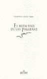 BUEN USO DE LAS PALABRAS, EL (TAPA DURA) | 9788424923860 | GARCIA YEBRA, VALENTIN