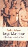 JORGE MANRIQUE O TRADICION Y ORIGINALIDAD | 9788483075876 | SALINAS, PEDRO