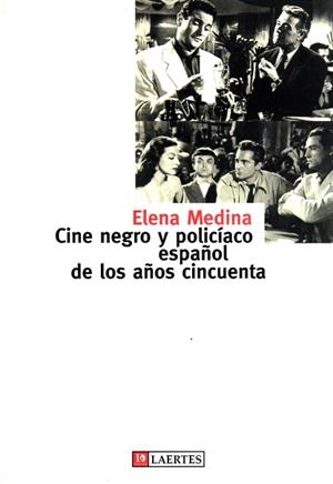 CINE NEGRO Y POLICIACO ESPAÑOL DE LOS AÑOS CINCUENTA, EL | 9788475844350 | MEDINA, ELENA