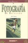 FOTOGRAFIA DE ESCALADA GUIA PRACTICA | 9788495744159 | ACHEY, JEFF