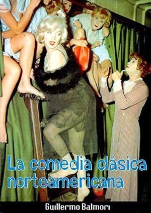 COMEDIA CLASICA NORTEAMERICANA, LA | 9788489564268 | BALMORI, GUILLERMO