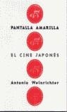 PANTALLA AMARILLA EL CINE JAPONES | 9788495602299 | WEINRICHTER, ANTONIO