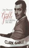 CLARK GABLE LA CORONA DEL REY | 9788495602282 | BENAVENT, JOAN