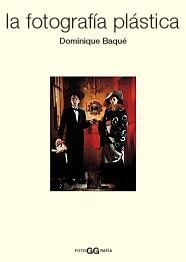 FOTOGRAFIA PLASTICA, LA | 9788425219306 | BAQUE, DOMINIQUE