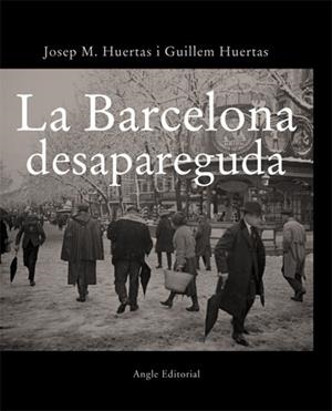 BARCELONA DESAPAREGUDA LA | 9788496103702 | HUERTAS M JOSEP / HUERTAS GUILLEM
