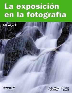 EXPOSICION EN LA FOTOGRAFIA LA | 9788441528185 | WIGNALL, JEFF