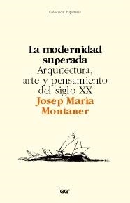 MODERNIDAD SUPERADA, LA | 9788425216961 | MONTANER, JOSEP MARIA