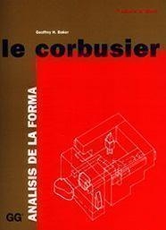 LE CORBUSIER ANALISIS DE LA FORMA | 9788425218088 | BAKER, GEOFFREY H.