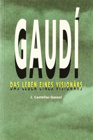 GAUDI DAS LEBEN EINES VISIONARS | 9788486540708 | CASTELLAR-GASSOL, JOAN