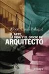 ARTE LA VIDA Y EL OFICIO DE ARQUITECTO, EL | 9788420667812 | CASALS BALAGUE, ALBERT