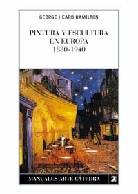 PINTURA Y ESCULTURA EN EUROPA 1880-1940 (RUSTEGA) | 9788437602318 | HAMILTON, GEORGE-HEARD