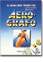 GRAN LIBRO TECNICO DEL AEROGRAFO, EL | 9788434211247 | PARRAMON, JOSE MARIA