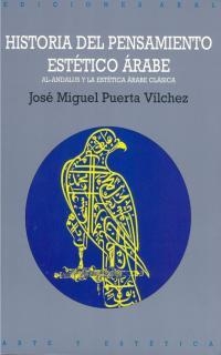 HISTORIA DEL PENSAMIENTO ESTETICO ARABE | 9788446007371 | PUERTA VILCHEZ, JOSE MIGUEL