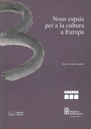 NOUS ESPAIS PER A LA CULTURA A EUROPA | 9788479357467 | FRANCH, ENRIC (ED.)