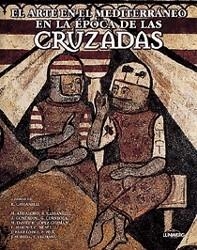 ARTE EN EL MEDITERRANEO EN LA EPOCA DE LAS CRUZADAS, EL | 9788477827122 | CASSANELLI, R.