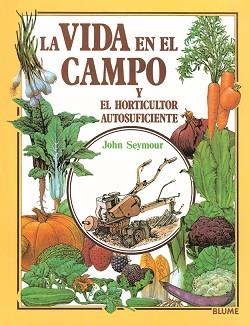 VIDA EN EL CAMPO Y EL HORTICULTOR AUTOSUFICIENTE, | 9788487535680 | SEYMOUR, JOHN
