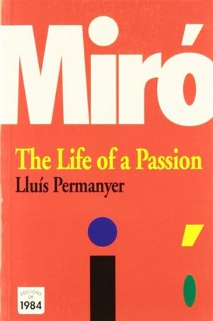 MIRO THE LIFE OF A PASSION (ANGLES) | 9788496061095 | PERMANYER, LLUIS