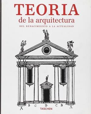 TEORIA DE LA ARQUITECTURA (DEL RENACIMIENTO A LA ACTUALIDAD) | 9783822825228 | VV.AA.