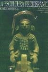 ESCULTURA PREHISPANICA DE MESOAMERICA, LA | 9788497850124 | DE LA FUENTE, BEATRIZ