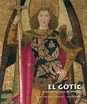 EL GÒTIC A LES COL.LECCIONS DEL MNAC | 9788497857123 | RAFAEL, CORNUDELLA / CESAR, FAVA / GUADAIRA, MACIAS