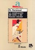 CONSTRUCCION DEL ÉXITO Y DEL FRACASO ESCOLAR, LA | 9788471123466 | PERRENOUD, P.