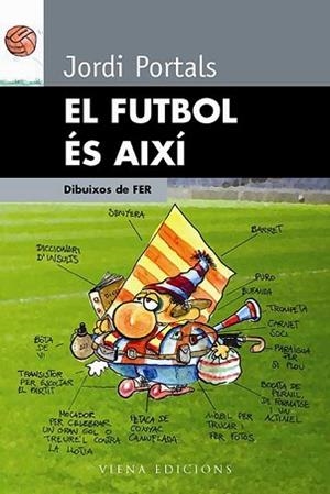 FUTBOL ES AIXI EL | 9788483303719 | PORTALS, JORDI / FER