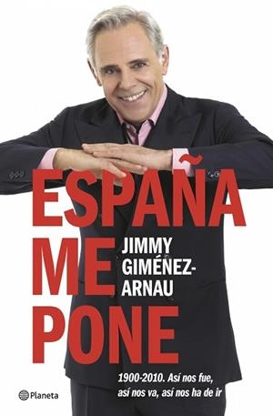 ESPAÑA ME PONE ( 1900-2010 ASI NOS FUE, ASI NOS VA ... ) | 9788408071044 | GIMENEZ-ARNAU, JIMMY