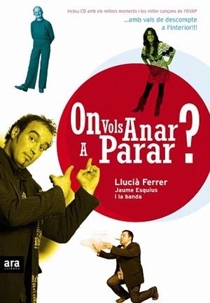 ON VOLS ANAR A PARAR ? ( INCLOU CD ) | 9788496767058 | FERRER, LLUCIA / ESQUIUS, JAUME