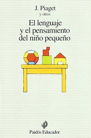 LENGUAJE Y EL PENSAMIENTO DEL NIÑO PEQUEÑO, EL | 9788475092652 | PIAGET, JEAN ... [ET AL.]