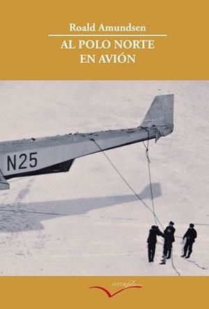AL POLO NORTE EN AVIÓN | 9788493695002 | AMUNDSEN, ROALD