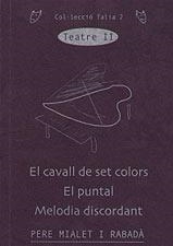 TEATRE II -CAVALL DE SET COLORS/PUNTAL/MELODIA DISCORDANT- | 9788489890886 | MIALET I RABADA, PERE