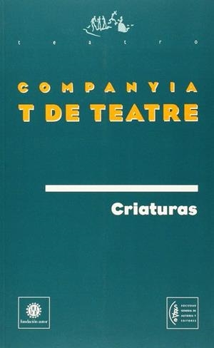 CRIATURES COMPANYIA T DE TEATRE | 9788480483407 | COMPANYIA T DE TEATRE