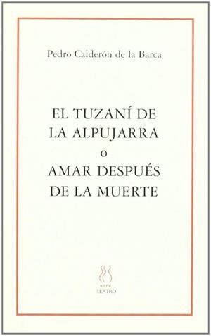 TUZANI DE LA APUJARRA O AMAR DESPUES DE LA MUERTE, EL | 9788489753587 | CALDERON DE LA BARCA, PEDRO