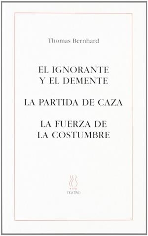 IGNORANTE Y EL DEMENTE,EL LA PARTIDA DE CAZA LA FUERZA DE LA | 9788495786395 | BERNHARD, THOMAS