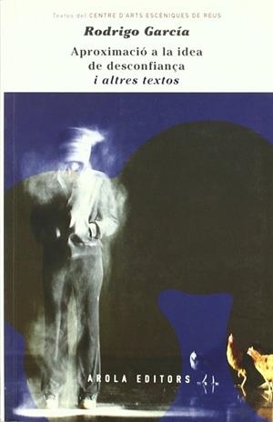 APROXIMACIO A LA IDEA DE DESCONFIANÇA I ALTRES TEXTOS | 9788496639072 | GARCIA, RODRIGO