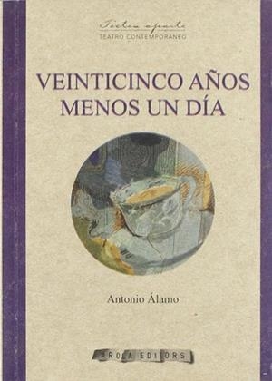 VEINTICINCO AÑOS MENOS UN DIA | 9788496639140 | ALAMO, ANTONIO